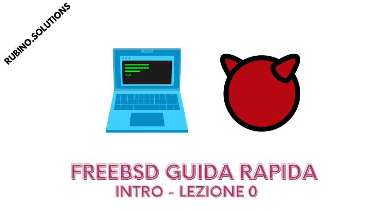 FreeBSD – Guida Rapida – Intro – Lezione 0